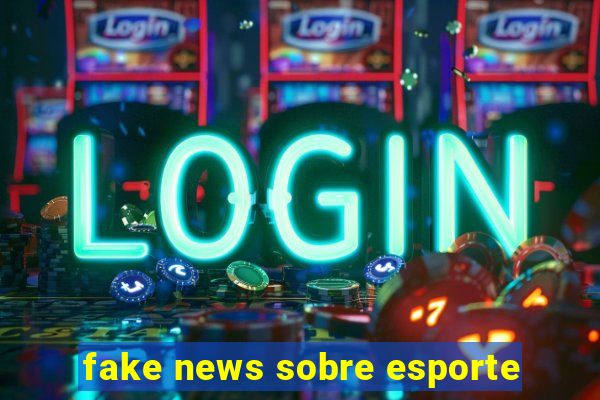 fake news sobre esporte